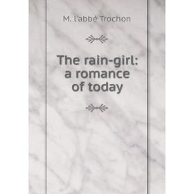 

Книга The rain-girl: a romance of today