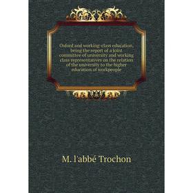 

Книга Oxford and working-class education, being the report of a joint committee of University and working class representatives on the relation of the