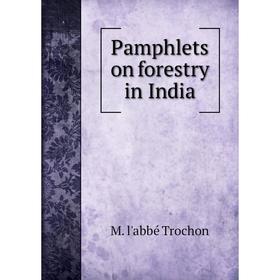 

Книга Pamphlets on forestry in India