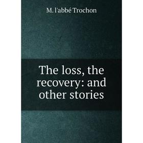

Книга The loss, the recovery: and other stories