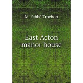 

Книга East Acton manor house
