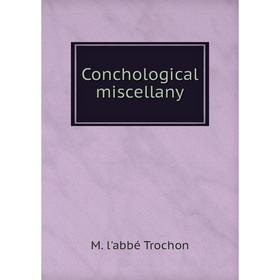 

Книга Conchological miscellany