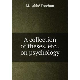

Книга A collection of theses, etc., on psychology