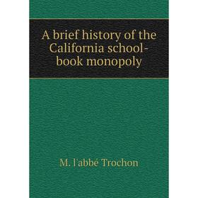 

Книга A brief history of the California school-book monopoly