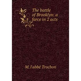 

Книга The battle of Brooklyn: a farce in 2 acts