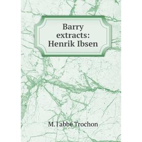 

Книга Barry extracts: Henrik Ibsen