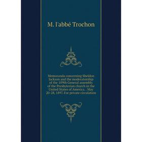 

Книга Memoranda concerning Sheldon Jackson and the moderatorship of the 109th General assembly of the Presbyterian church in the United States of Amer