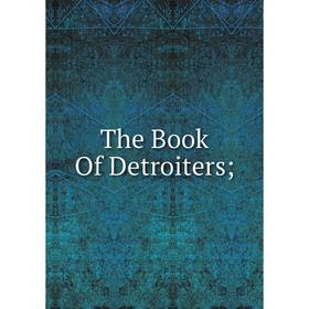 

Книга The Book Of Detroiters