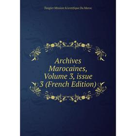

Книга Archives Marocaines, Volume 3, issue 3 (French Edition)