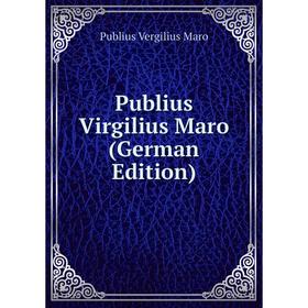 

Книга Publius Virgilius Maro (German Edition)