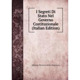 

Книга I Segreti Di Stato Nel Governo Costituzionale (Italian Edition)