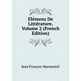 

Книга Elémens De Littérature, Volume 2 (French Edition)