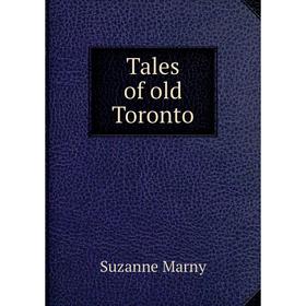 

Книга Tales of old Toronto