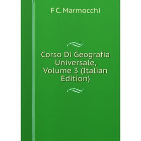 

Книга Corso Di Geografia Universale, Volume 3 (Italian Edition)