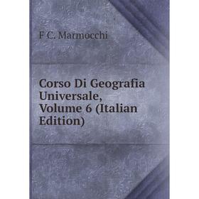 

Книга Corso Di Geografia Universale, Volume 6 (Italian Edition)