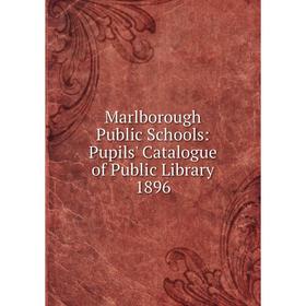 

Книга Marlborough Public Schools: Pupils' Catalogue of Public Library 1896