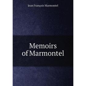 

Книга Memoirs of Marmontel