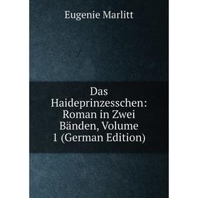 

Книга Das Haideprinzesschen: Roman in Zwei Bänden, Volume 1 (German Edition)