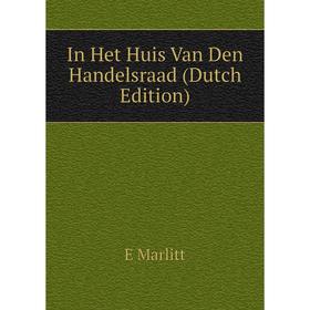 

Книга In Het Huis Van Den Handelsraad (Dutch Edition)