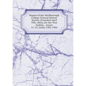 

Книга Report of the Marlborough College Natural History Society (Founded April 9Th, 1864), for the Year Ending., Issues 51-53 issues 1902-1904