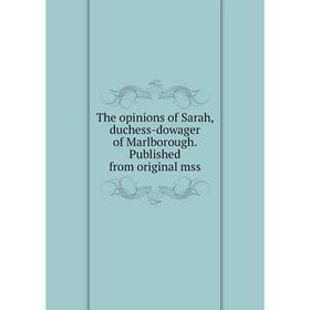 

Книга The opinions of Sarah, duchess-dowager of Marlborough. Published from original mss