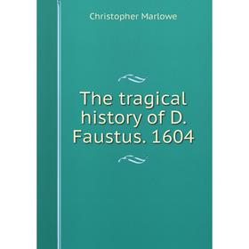

Книга The tragical history of D. Faustus. 1604