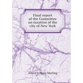 

Книга Final report of the Committee on taxation of the city of New York