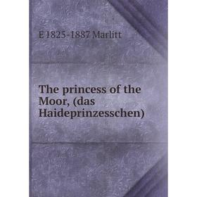 

Книга The princess of the Moor, (das Haideprinzesschen)