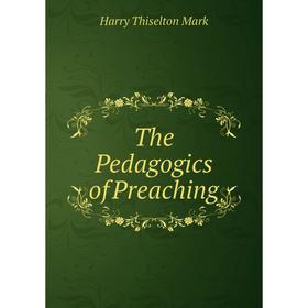 

Книга The Pedagogics of Preaching