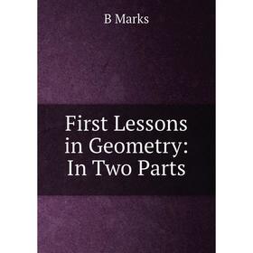 

Книга First Lessons in Geometry: In Two Parts
