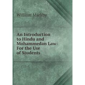 

Книга An Introduction to Hindu and Mohammedan Law: For the Use of Students