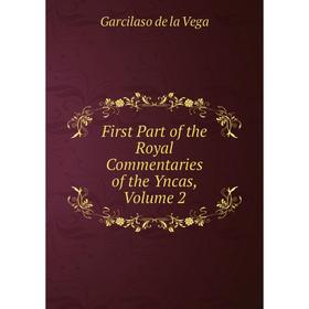 

Книга First Part of the Royal Commentaries of the Yncas, Volume 2