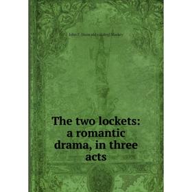 

Книга The two lockets: a romantic drama, in three acts