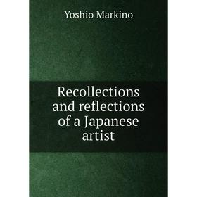 

Книга Recollections and reflections of a Japanese artist