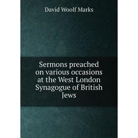 

Книга Sermons preached on various occasions at the West London Synagogue of British Jews