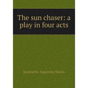 

Книга The sun chaser: a play in four acts