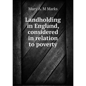 

Книга Landholding in England, considered in relation to poverty