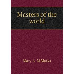 

Книга Masters of the world