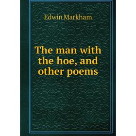 

Книга The man with the hoe, and other poems