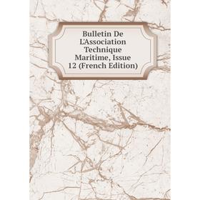 

Книга Bulletin De L'Association Technique Maritime, Issue 12 (French Edition)