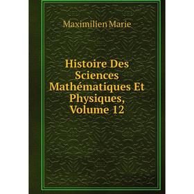 

Книга Histoire Des Sciences Mathématiques Et Physiques, Volume 12