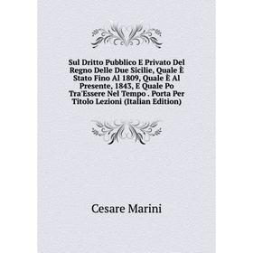 

Книга Sul Dritto Pubblico E Privato Del Regno Delle Due Sicilie, Quale È Stato Fino Al 1809, Quale È Al Presente, 1843, E Quale Po Tra'Essere Nel Temp