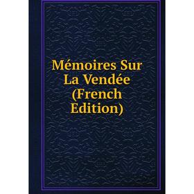 

Книга Mémoires Sur La Vendée