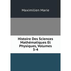 

Книга Histoire Des Sciences Mathématiques Et Physiques, Volumes 3-4