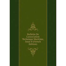 

Книга Bulletin De L'association Technique Maritime, Issue 8 (French Edition)