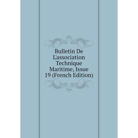 

Книга Bulletin De L'association Technique Maritime, Issue 19 (French Edition)
