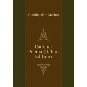 

Книга L'adone: Poema