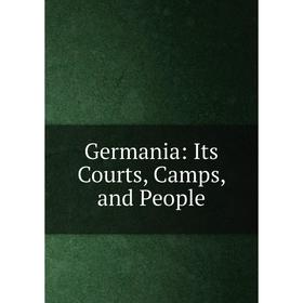 

Книга Germania: Its Courts, Camps, and People