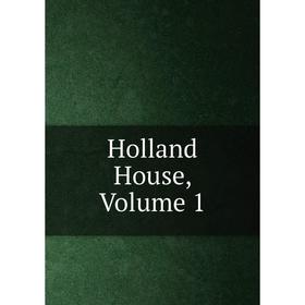 

Книга Holland House, Volume 1