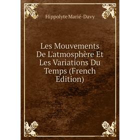 

Книга Les Mouvements De L'atmosphère Et Les Variations Du Temps